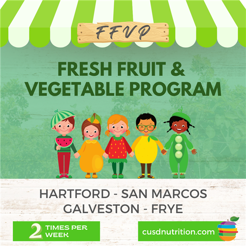 Fresh Fruit & Vegetable Program (FFVP); Hartford, San Marcos, Galveston, Frye. 2 per week.